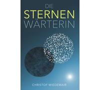Die Sternenwärterin: : Science Fiction mit einer starken Heldin und einem Bösewicht, dem man fast verzeihen möchte.