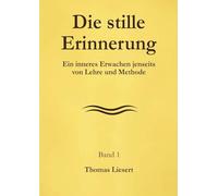 Die stille Erinnerung: Ein inneres Erwachen jenseits von Lehre und Methode