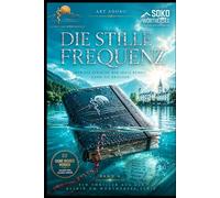 „Die stille Frequenz" - Wer die Sprache der Seele kennt, kann sie brechen: die SOKO Wörthersee ermittelt - ein Alpen Noir Thriller mit psychologischer Tiefe