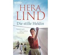 Die Stille Heldin: Roman nach einer wahren Geschichte - Der neue Tatsachenroman der Nr.-1-SPIEGEL-Bestsellerautorin - mitreißend und ergreifend!
