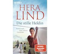 Die Stille Heldin: Roman nach einer wahren Geschichte - Der neue Tatsachenroman der Nr.-1-SPIEGEL-Bestsellerautorin - mitreißend und ergreifend!