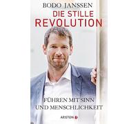 Die stille Revolution: Führen mit Sinn und Menschlichkeit