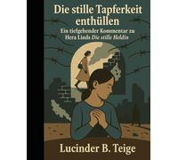 Die stille Tapferkeit enthüllen:: Ein tiefgehender Kommentar zu Hera Linds Die stille Heldin