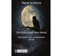 Die Stille unter dem Mond: Über Zweifel, Mut und das Bleiben bei sich