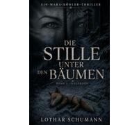 Die Stille unter den Bäumen: Ein Mara Köhler Thriller