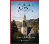 Die stillen Orte von Todtmoos: Kraftorte - Eine Reise nach innen