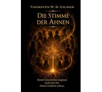 Die Stimme der Ahnen: Deine Geschichte beginnt nicht bei dir. Deine Freiheit schon.