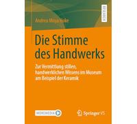 Die Stimme des Handwerks: Zur Vermittlung stillen, handwerklichen Wissens im Museum am Beispiel der Keramik