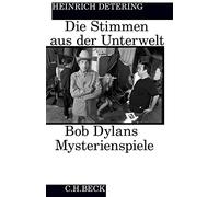 Die Stimmen aus der Unterwelt: Bob Dylans Mysterienspiele