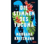Die Stimmen des Yucumã: Roman | Ein Buch wie eine Naturgewalt
