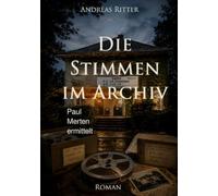 Die Stimmen im Archiv: Paul Merten ermittel