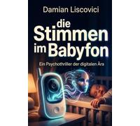 Die Stimmen im Babyfon: Ein Psychothriller der digitalen Ära
