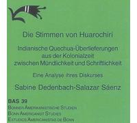 Die Stimmen von Huarochirí: Indianische Quechua-Überlieferungen aus der Kolonialzeit zwische Mündlichkeit und Schriftlichkeit : eine Analyse ihres Diskurses (BAS)
