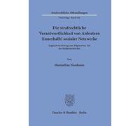 Die strafrechtliche Verantwortlichkeit von Anbietern (innerhalb) sozialer Netzwerke: Zugleich ein Beitrag zum Allgemeinen Teil des Medienstrafrechts