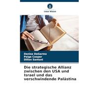 Die strategische Allianz zwischen den USA und Israel und das verschwindende Palästina