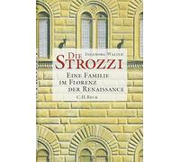 Die Strozzi: Eine Familie im Florenz der Renaissance