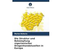 Die Struktur und Bekämpfung nigerianischer Drogenhandelszellen in Europa