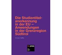 Die Studientitelanerkennung in der EU. Anwendungen in der Grenzregion Südtirol
