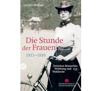 Die Stunde der Frauen: Zwischen Monarchie, Weltkrieg und Wahlrecht 1913-1919: 4485