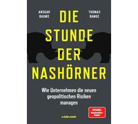 Die Stunde der Nashörner. Wie Unternehmen die neuen geopolitischen Risiken managen