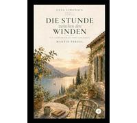 Die Stunde zwischen den Winden: Ein Liebesroman vom Gardasee