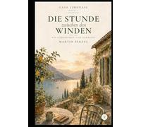 Die Stunde zwischen den Winden: Ein Liebesroman vom Gardasee