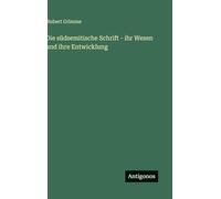 Die südsemitische Schrift - ihr Wesen und ihre Entwicklung