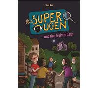 Die Superaugen und das Geisterhaus