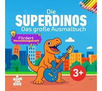Die Superdinos: Das große Ausmalbuch für Kinder ab 3 mit lustigen Dinos | Fördert die Vorstellungskraft | Mit Avatar - Ausmalen und schlau werden