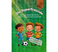 Die Superfreunde: Eine spannende Geschichte rund um Fußball und Freundschaft
