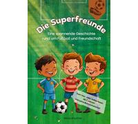 Die Superfreunde: Eine spannende Geschichte rund um Fußball und Freundschaft