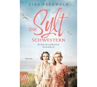 Die Sylt-Schwestern - Schicksalhafte Stunden: Roman: 1