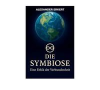 Die Symbiose: Eine Ethik der Verbundenheit