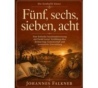 Die Symbolik hinter Fünf, sechs, sieben, acht: Eine kritische Auseinandersetzung mit Ewald Arenz’ Erzählung über Erinnerung, Gemeinschaft und persönliche Entwicklung