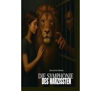Die Symphonie des Narzissten: Eine innere Reise durch Manipulation, Erwachen und Würde