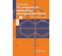 Die systematische Nomenklatur der organischen Chemie: Eine Gebrauchsanweisung (German Edition)