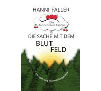Die Tannentaler Tanten und die Sache mit dem Blutfeld: Regionalkrimi, Schwarzwaldkrimi
