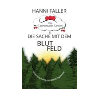 Die Tannentaler Tanten und die Sache mit dem Blutfeld: Regionalkrimi, Schwarzwaldkrimi