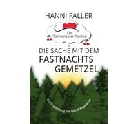 Die Tannentaler Tanten und die Sache mit dem Fastnachtsgemetzel: Ein Cosykrimi aus Süddeutschland