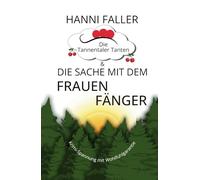 Die Tannentaler Tanten und die Sache mit dem Frauenfänger: Cosykrimi, Schwarzwaldkrimi