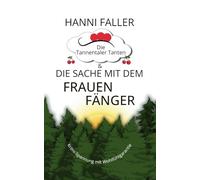 Die Tannentaler Tanten und die Sache mit dem Frauenfänger: Cosykrimi, Schwarzwaldkrimi