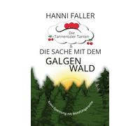 Die Tannentaler Tanten und die Sache mit dem Galgenwald: Provinzkrimi, Schwarzwaldkrimi