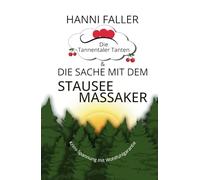 Die Tannentaler Tanten und die Sache mit dem Stauseemassaker: Krimikomödie, Schwarzwaldkrimi
