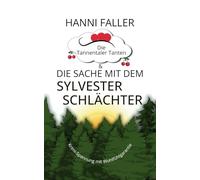 Die Tannentaler Tanten und die Sache mit dem Sylvesterschlächter: Schwarzwaldkrimi, Cosycrime