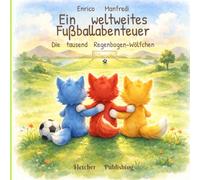 Die tausend Regenbogen-Wölfchen - Ein weltweites Fußballabenteuer: Ein Bilderbuch für Kinder über Tore, Freundschaft und Teamgeist