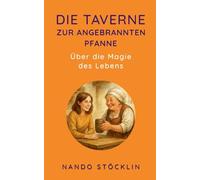 Die Taverne zur angebrannten Pfanne: Über die Magie des Lebens: 2