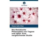 Die theistische Philosophie von Tagore und Iqbal: Eine vergleichende Studie