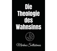 Die Theologie des Wahnsinns