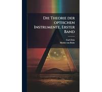 Die Theorie der optischen Instrumente, Erster Band