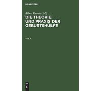 Die Theorie Und PRAXIS Der Geburtshülfe. Teil 1 (Copertina rigida)